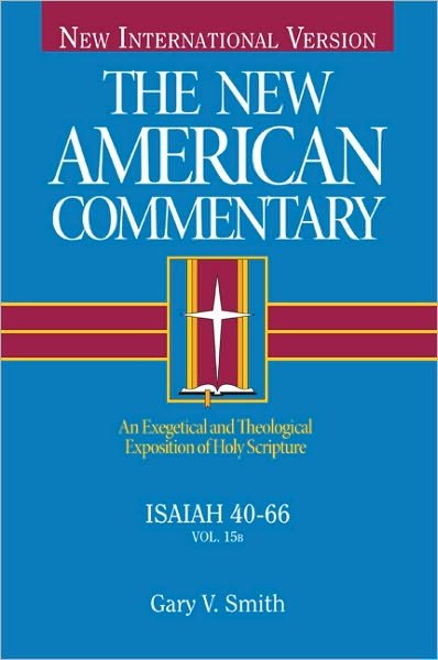 Cover for Smith, Dr Gary V, Ph.D. · Isaiah 40-66: An Exegetical and Theological Exposition of Holy Scripture - New American Commentary Old Testament (Gebundenes Buch) (2009)