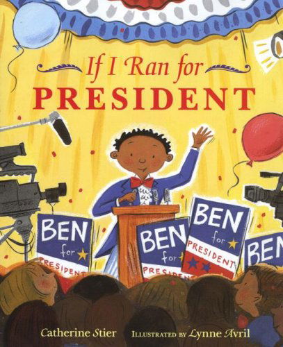 If I Ran for President - Catherine Steir - Books - Albert Whitman & Company - 9780807535448 - 2007