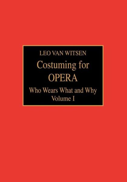 Cover for Leo Van Witsen · Costuming for Opera: Who Wears What and Why - Costuming for Opera (Paperback Book) (2001)