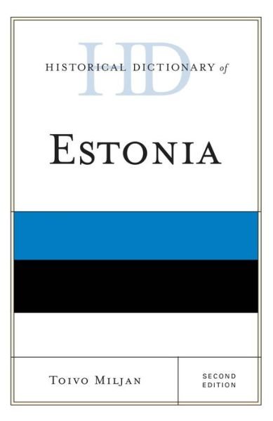 Cover for Toivo Miljan · Historical Dictionary of Estonia - Historical Dictionaries of Europe (Gebundenes Buch) [Second edition] (2015)
