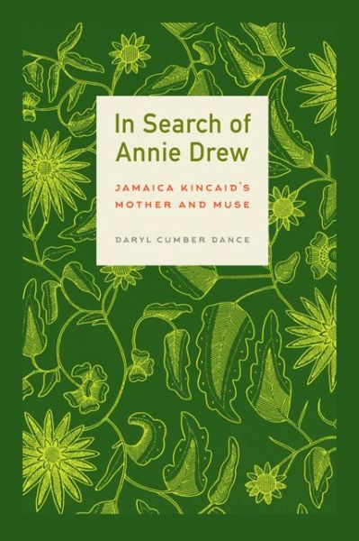 Cover for Daryl Cumber Dance · In Search of Annie Drew: Jamaica Kincaid’s Mother and Muse (Hardcover Book) (2016)