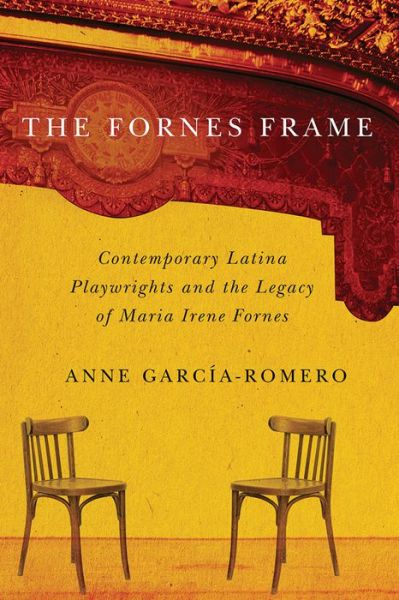 Cover for Anne Garcia-romero · The Fornes Frame: Contemporary Latina Playwrights and the Legacy of Maria Irene Fornes (Paperback Book) (2016)