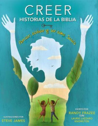 Cover for Frazee Randy Frazee · Creer -  Historias de la Biblia: Pensar, actuar y ser como Jesus (Hardcover Book) (2015)