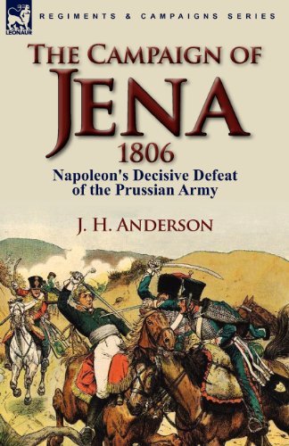 Cover for J H Anderson · The Campaign of Jena 1806: Napoleon's Decisive Defeat of the Prussian Army (Paperback Bog) (2010)