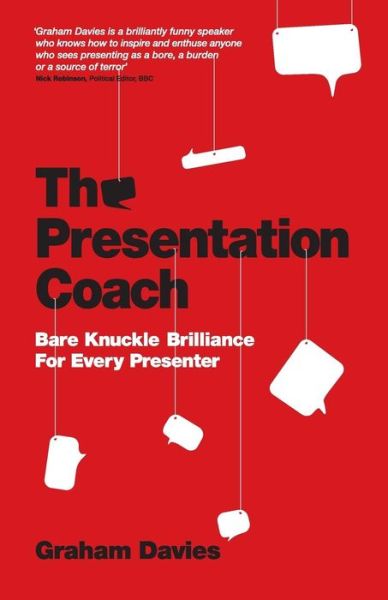 Cover for Davies, Graham G. (University of Leicester, UK) · The Presentation Coach: Bare Knuckle Brilliance For Every Presenter (Paperback Book) (2010)