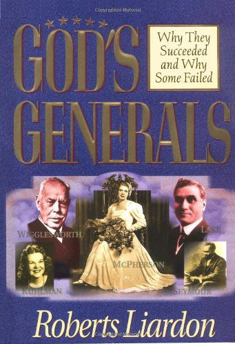 Gods Generals: Why They Succeeded and Why Some Fail - Liardon Roberts - Livros - Whitaker House - 9780883689448 - 1 de novembro de 2000
