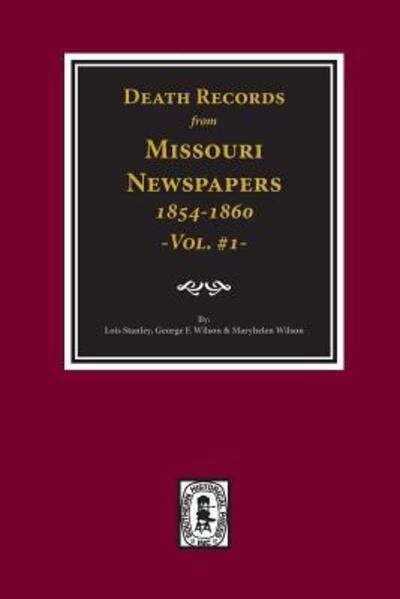 Cover for Lois Stanley · Death Records from Missouri Newspapers, January 1854 - December 1860 (Taschenbuch) (2017)