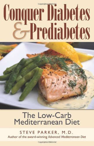 Cover for Steve Parker M.d. · Conquer Diabetes and Prediabetes: the Low-carb Mediterranean Diet (Paperback Book) [First edition] (2011)