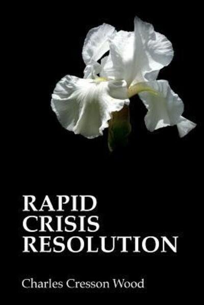 Charles Cresson Wood · Rapid Crisis Resolution (Paperback Bog) (2017)