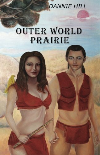 Dannie C Hill · Outer World Prairie (Pocketbok) (2012)