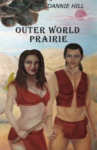 Dannie C Hill · Outer World Prairie (Paperback Book) (2012)