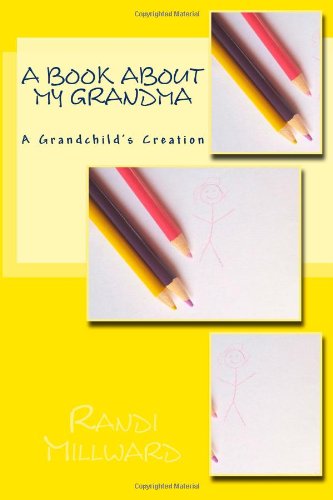 Cover for Randi Lynn Millward · A Book About My Grandma: a Grandchild's Creation (Taschenbuch) (2012)