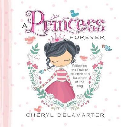 Cover for Cheryl Delamarter · A Princess Forever (Hardcover Book) (2016)