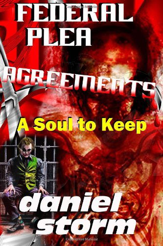 Cover for Daniel Storm · Federal Plea Agreements: a Soul to Keep (Paperback Book) (2014)