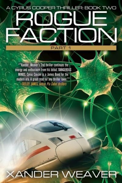 Rogue Faction Part 1: a Cyrus Cooper Thriller: Book Two (Volume 2) - Xander Weaver - Books - Xander Weaver - 9780990439448 - October 1, 2014