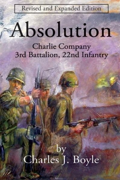 Charles J Boyle · Absolution: Charlie Company, 3rd Battalion, 22nd Infantry (Paperback Bog) (2013)