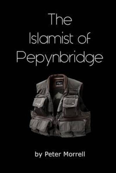 Cover for Peter Morrell · The Islamist of Pepynbridge (Paperback Book) (2015)