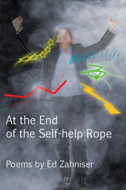 Cover for Ed Zahniser · AT THE END OF THE SELF-HELP ROPE : Poems (Pocketbok) (2016)