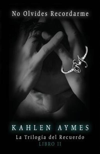 Cover for Kahlen Aymes · No Olvides Recordarme. (Paperback Book) (2016)