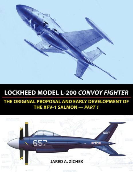 Cover for Jared A Zichek · Lockheed Model L-200 Convoy Fighter: The Original Proposal and Early Development of the Xfv-1 Salmon - Part 1 (Paperback Book) (2017)