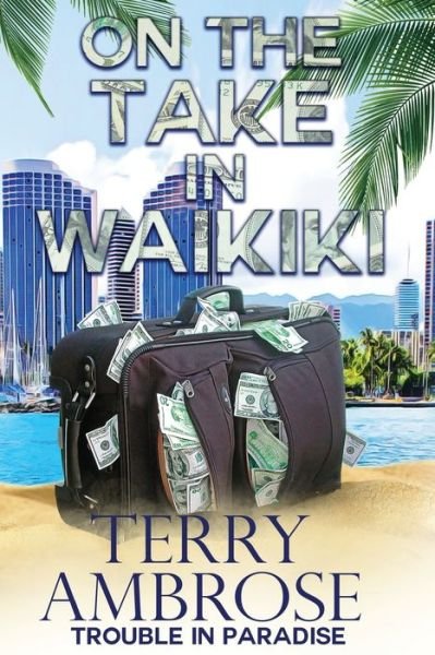 Cover for Terry Ambrose · On the Take in Waikiki (Paperback Bog) (2020)