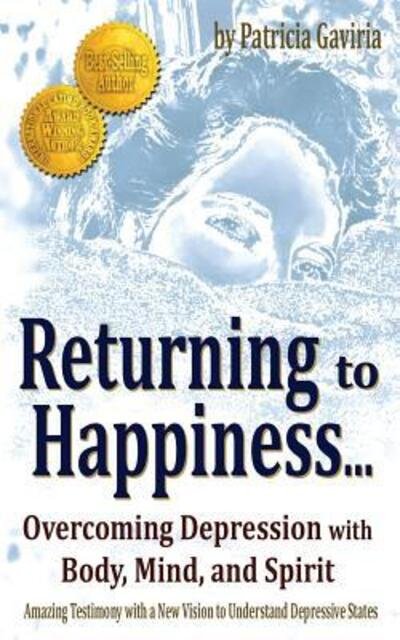 Cover for Patricia Gaviria · &quot;returning to Happiness... Overcoming Depression with Body, Mind, and Spirit&quot; (Pocketbok) (2019)
