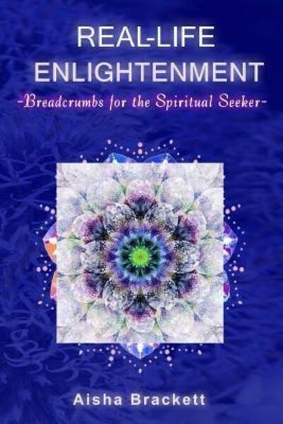 Cover for Aisha Brackett · Real Life Enlightenment (Pocketbok) (2017)