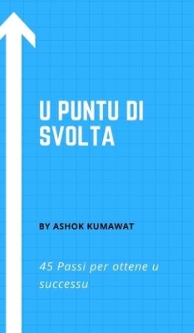 U puntu di svolta - Ashok Kumawat - Books - Blurb - 9781006087448 - December 17, 2021