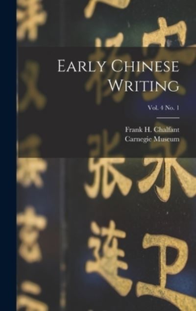 Cover for Frank H (Frank Herring) 1 Chalfant · Early Chinese Writing; vol. 4 no. 1 (Hardcover Book) (2021)