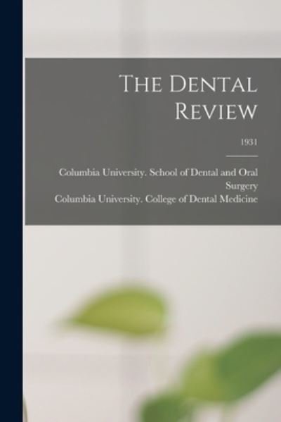 Cover for Columbia University School of Dental · The Dental Review; 1931 (Paperback Book) (2021)