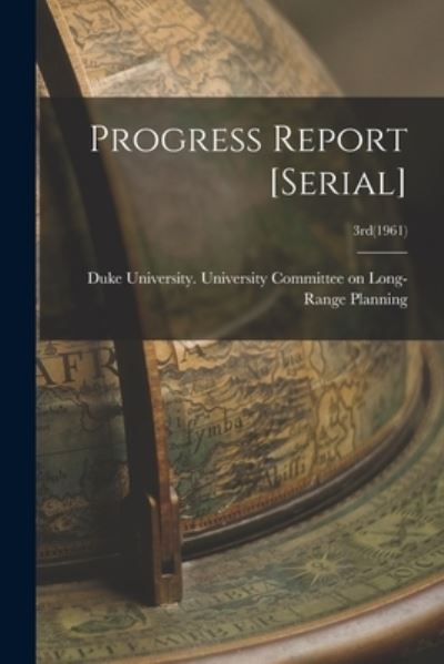 Progress Report [serial]; 3rd (1961) - Duke University University Committee - Książki - Hassell Street Press - 9781013847448 - 9 września 2021