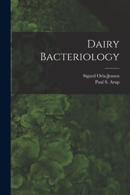 Cover for Sigurd 1870- Orla-Jensen · Dairy Bacteriology (Taschenbuch) (2021)