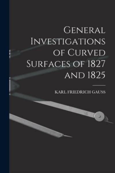 Cover for Carl Friedrich Gauss · General Investigations of Curved Surfaces of 1827 And 1825 (Bok) (2022)