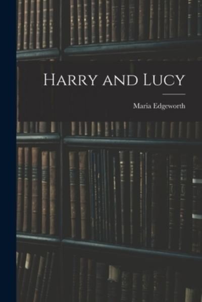 Cover for Maria Edgeworth · Harry and Lucy (Paperback Bog) (2022)