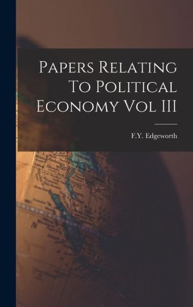 Cover for Fy Edgeworth · Papers Relating to Political Economy Vol III (Bok) (2022)