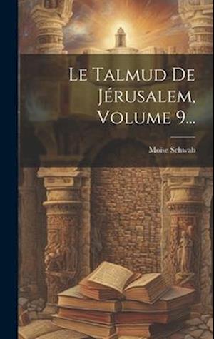 Cover for Moïse Schwab · Talmud de Jérusalem, Volume 9... (Book) (2023)