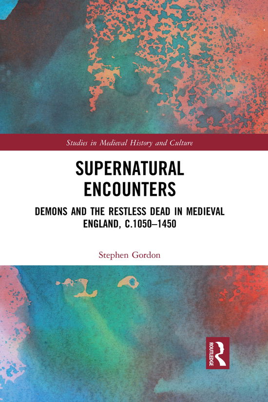 Cover for Stephen Gordon · Supernatural Encounters: Demons and the Restless Dead in Medieval England, c.1050–1450 - Studies in Medieval History and Culture (Taschenbuch) (2021)