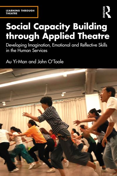 Cover for Yi-Man, Au (Hong Kong Drama / Theatre and Education Forum) · Social Capacity Building through Applied Theatre: Developing Imagination, Emotional and Reflective Skills in the Human Services - Learning Through Theatre (Paperback Book) (2024)