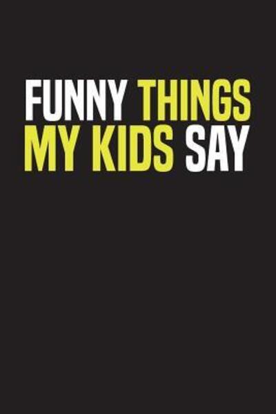 Cover for Family Time · Funny Things My Kids Say (Paperback Book) (2019)