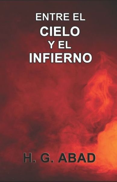 Cover for H G Abad · Entre el cielo y el infierno (Paperback Book) (2019)