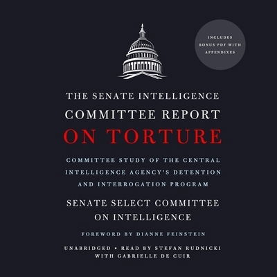 Cover for Senate Select Committee on Intelligence · The Senate Intelligence Committee Report on Torture Committee Study of the Central Intelligence Agency's Detention and Interrogation Program - Library Edition (CD) (2019)