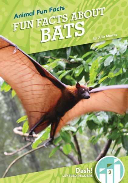 Fun Facts about Bats - Julie Murray - Books - Dash! - 9781098224448 - August 1, 2021