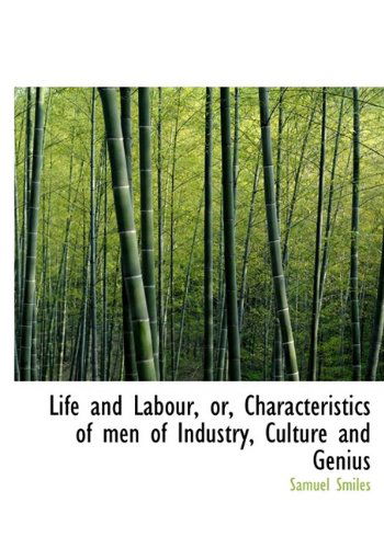 Cover for Samuel Jr. Smiles · Life and Labour, Or, Characteristics of men of Industry, Culture and Genius (Hardcover Book) (2009)