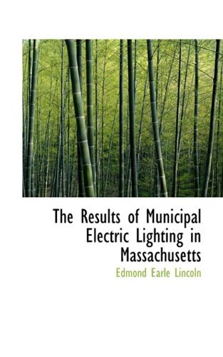 Cover for Lincoln · The Results of Municipal Electric Lighting in Massachusetts (Paperback Book) (2009)