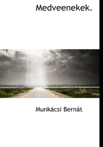Cover for Munkácsi Bernát · Medveenekek. (Gebundenes Buch) [Hungarian edition] (2009)