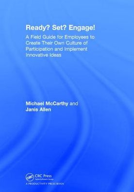 Cover for Michael McCarthy · Ready? Set? Engage!: A Field Guide for Employees to Create Their Own Culture of Participation and Implement Innovative Ideas (Gebundenes Buch) (2017)