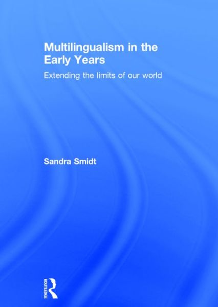 Cover for Sandra Smidt · Multilingualism in the Early Years: Extending the limits of our world (Gebundenes Buch) (2016)