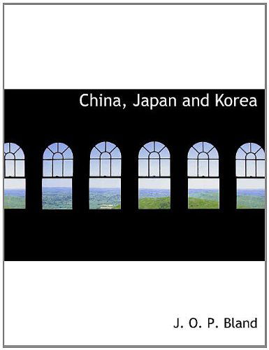 Cover for J. O. P. Bland · China, Japan and Korea (Paperback Book) (2010)