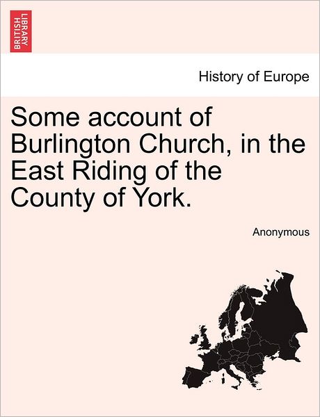 Cover for Anonymous · Some Account of Burlington Church, in the East Riding of the County of York. (Paperback Book) (2011)