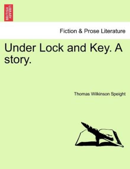 Cover for Thomas Wilkinson Speight · Under Lock and Key. a Story. (Paperback Book) (2011)